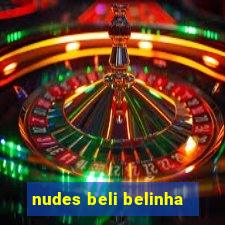 nudes beli belinha